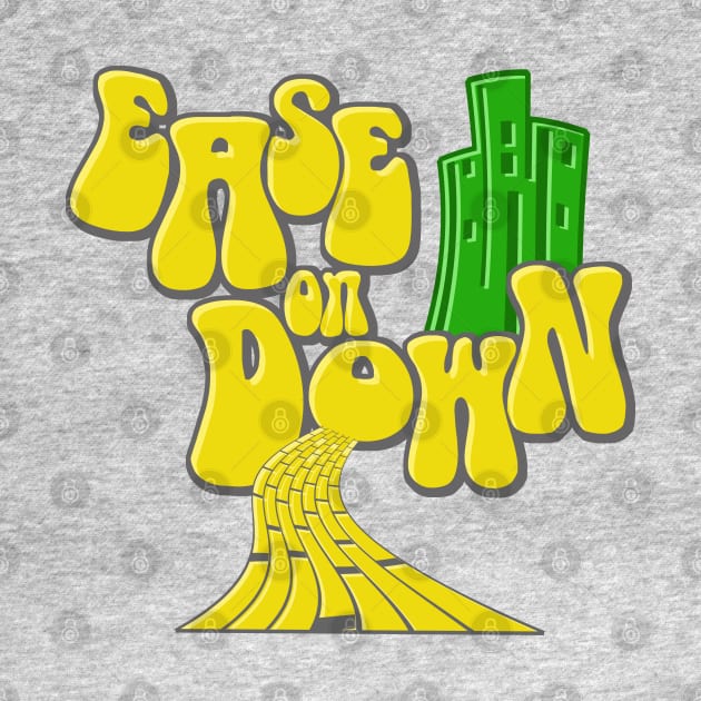 Ease On Down by PopCultureShirts